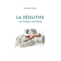 Libro La Zéolithe un trésor minéral di Benjamin Dupré